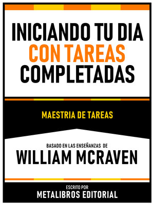 cover image of Iniciando Tu Dia Con Tareas Completadas--Basado En Las Enseñanzas De William Mcraven